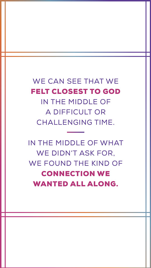 Graphic with colored lines with text, "We can see that we felt closest to God in the middle of a difficult or challenging time. In the middle of what we didnt ask for, we found the kind of connection we wanted all along."