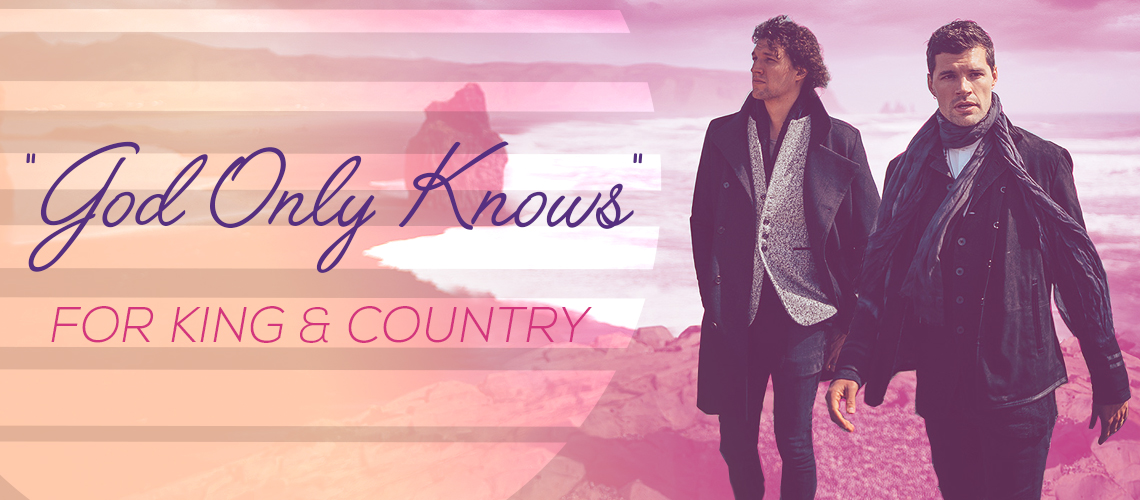 For King & Country: God Only Knows