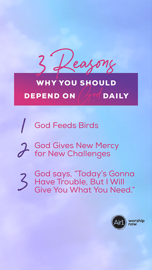 3 Reasons Why You Should Depend on God Daily