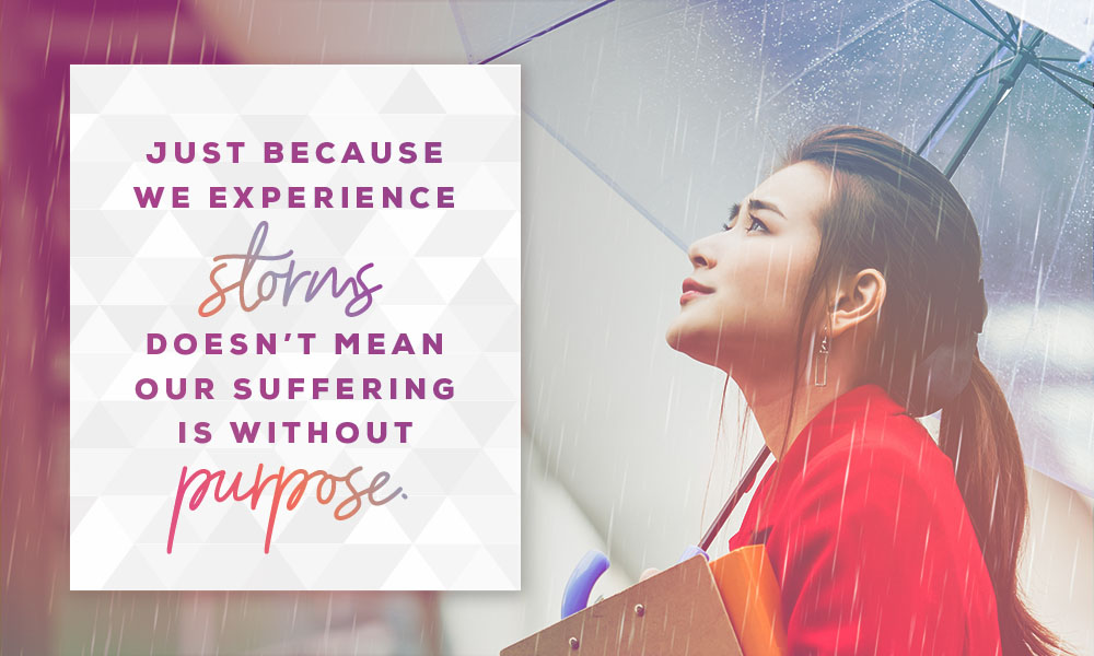Just because we experience storms doesn