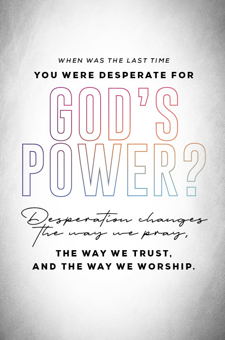 When Was The Last Time You Were Desperate For God