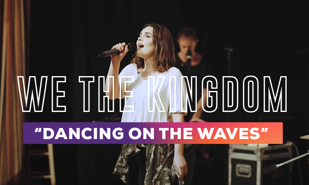 "Dancing on the Waves" by We The Kingdom