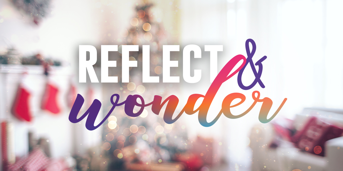 Reflect & Wonder