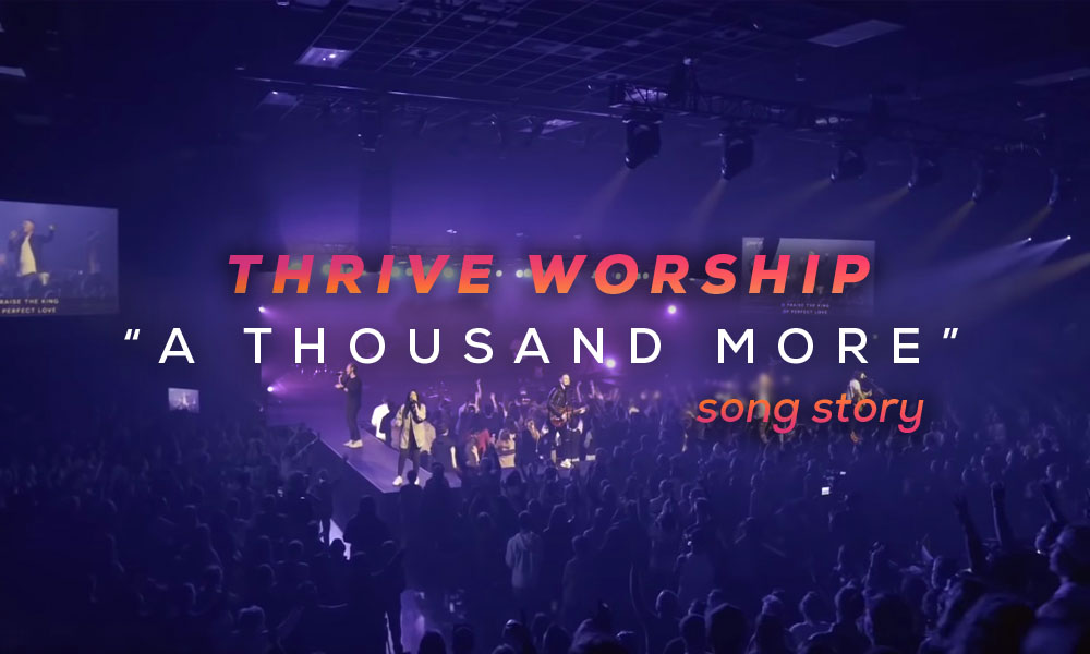 "A Thousand More" by: Thrive Worship 