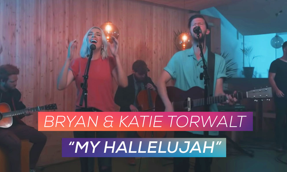 "My Hallelujah" by: Bryan and Katie Torwalt