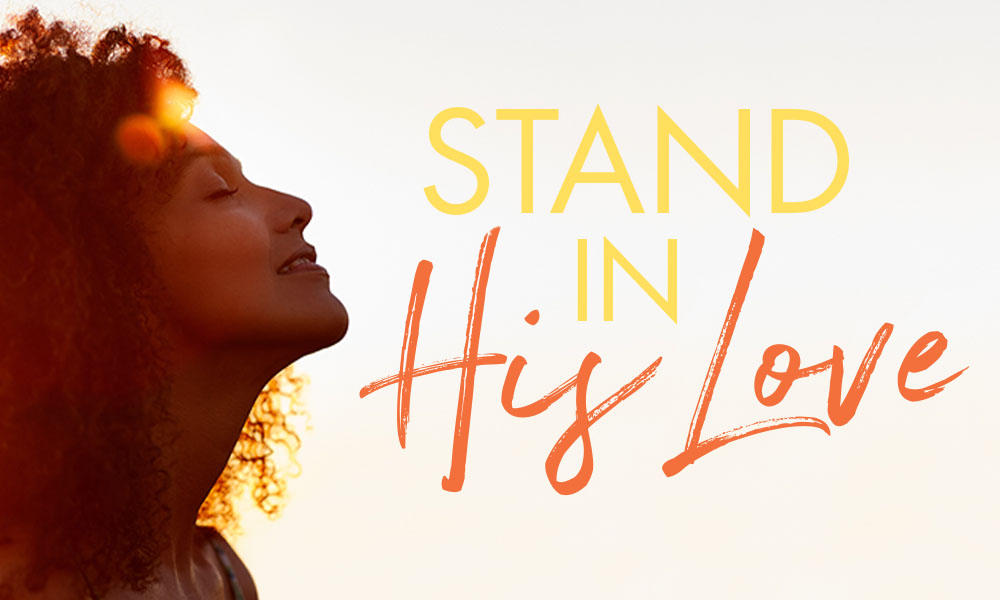 Stand in His Love Blog Image