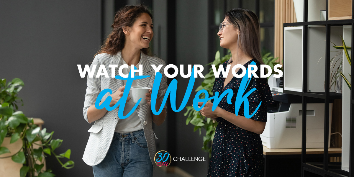 Watch your words at work text in women smiling and talking in workplace