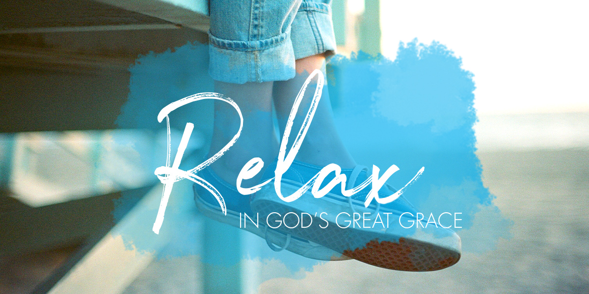 Relax in God's great grace