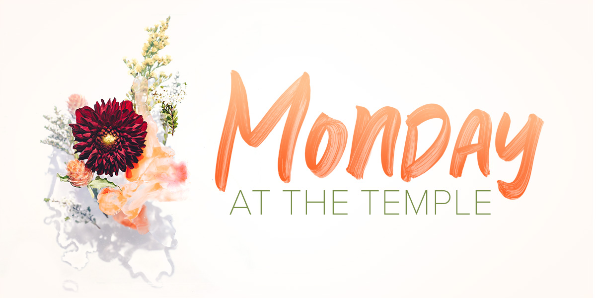 Monday at the Temple