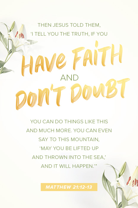 Have faith and don