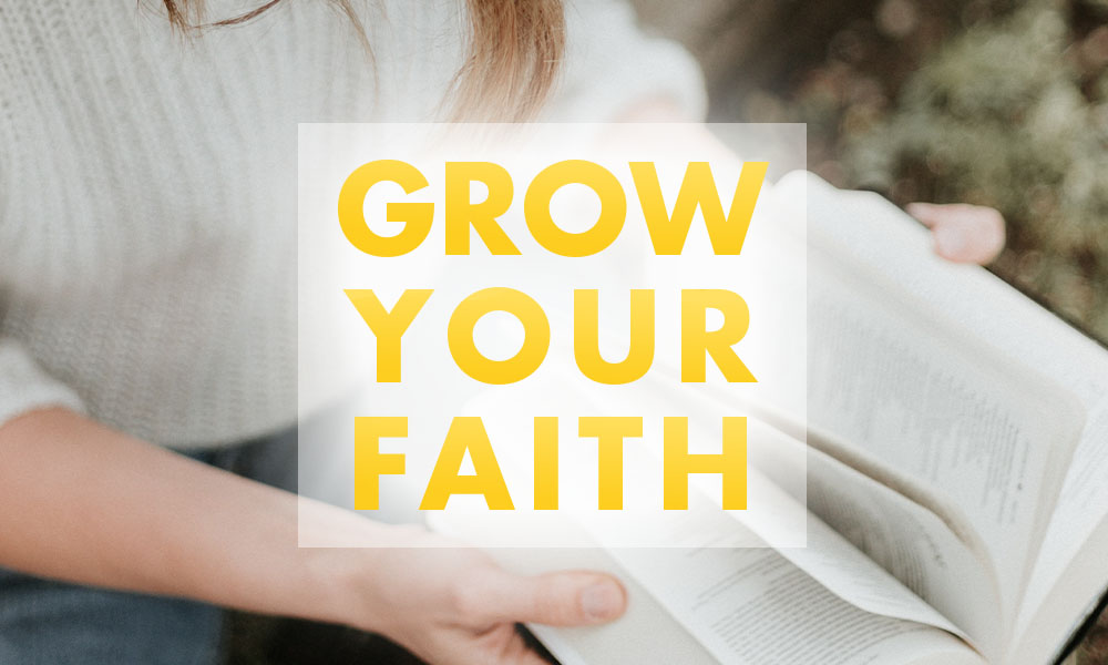 Grow your faith