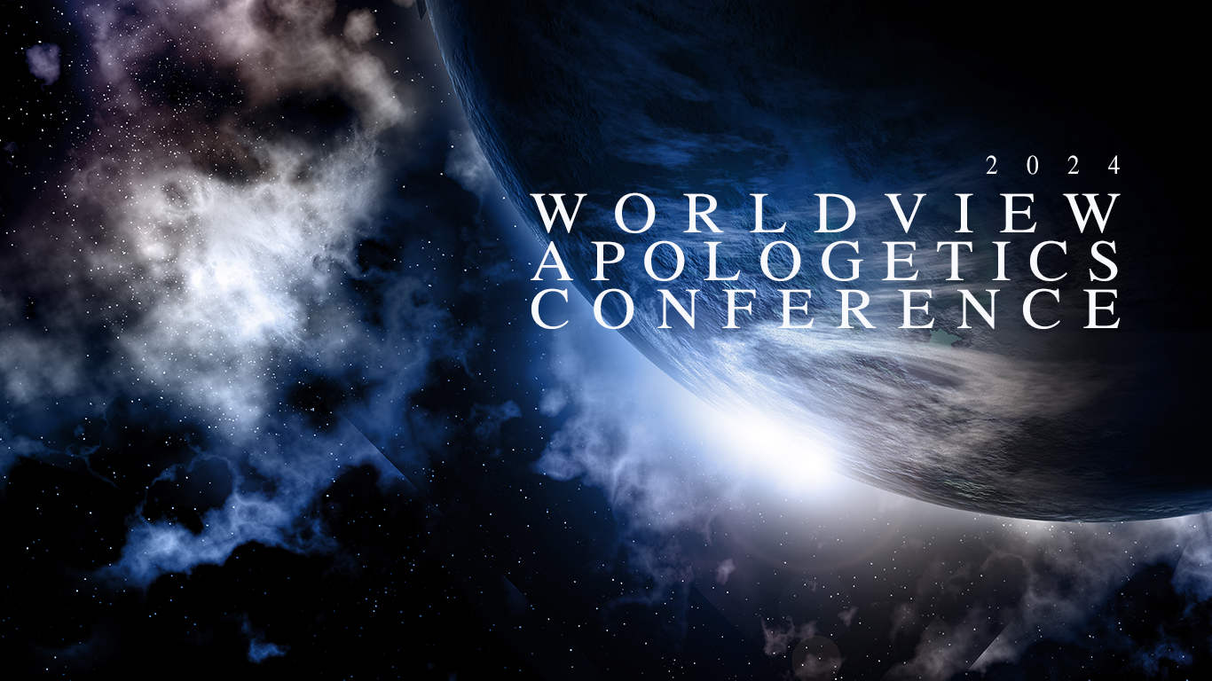 Worldview Apologetics Conference